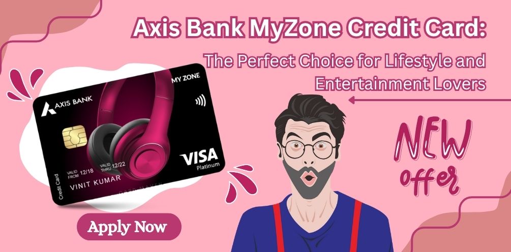 Axis Bank MyZone Credit Card